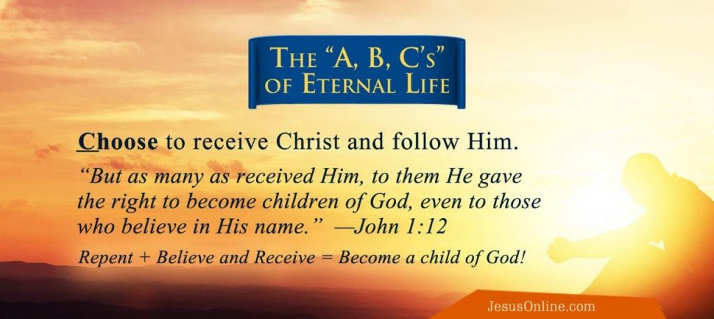 Choose to receive Christ as your Savior and follow Him as your Lord.