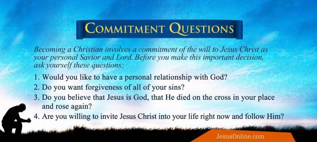 Becoming a Christian involves a commitment of the will to Jesus Christ as your Lord and Savior.